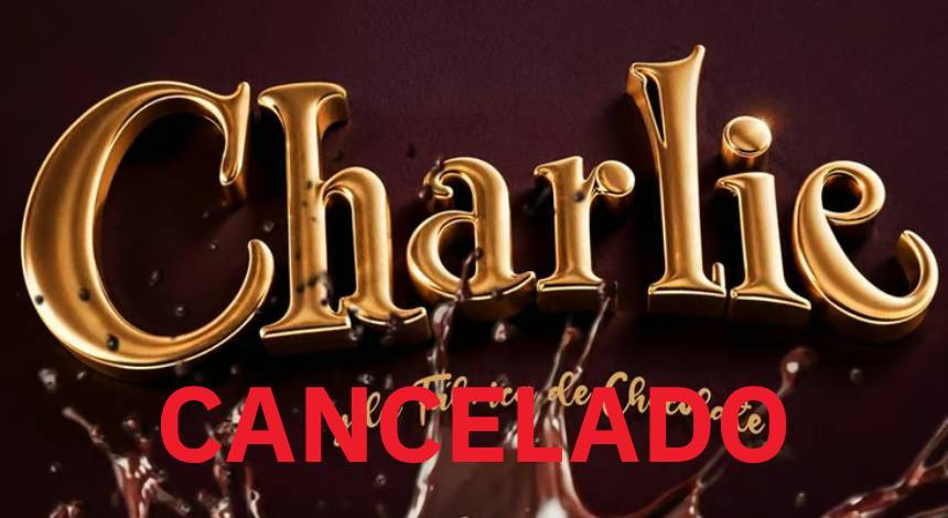 Charlie y la fábrica de chocolate - Cancelado