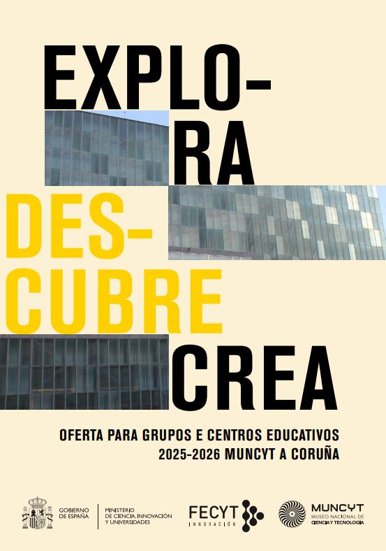 portada folleto actividades: explora, descubre, crea. Oferta para grupos e centros educativos 2025-2026 MUNCYT Coruña