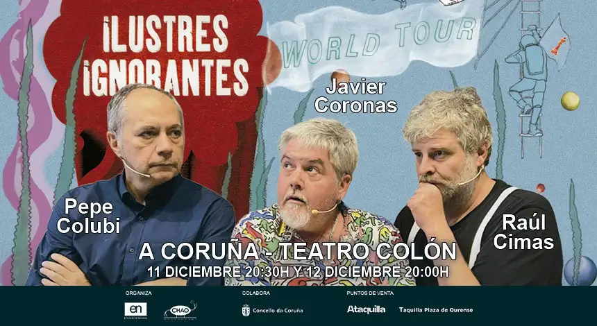 Ilustres Ignorantes con Javier Coronas, Raúl Cimas y Pepe Colubi en el Teatro Colón de A Coruña